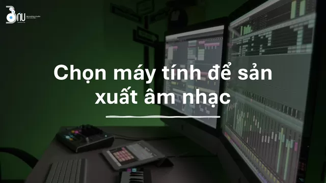 Chọn máy tính để sản xuất âm nhạc